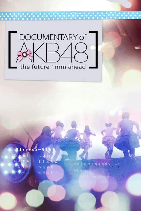 Documentary of AKB48 The Future 1mm Ahead